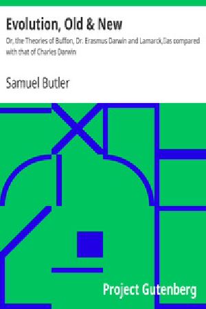 [Gutenberg 23427] • Evolution, Old & New / Or, the Theories of Buffon, Dr. Erasmus Darwin and Lamarck, / as compared with that of Charles Darwin